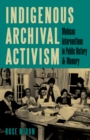 Indigenous Archival Activism : Mohican Interventions in Public History and Memory - Book