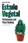 Estado Vegetal : Performance and Plant-Thinking - Book