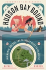 Hudson Bay Bound : Two Women, One Dog, Two Thousand Miles to the Arctic - Book