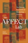The Affect Lab : The History and Limits of Measuring Emotion - Book