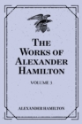 The Works of Alexander Hamilton: Volume 3 - eBook