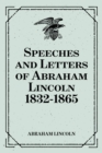 Speeches and Letters of Abraham Lincoln 1832-1865 - eBook