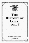 The History of Cuba, vol. 3 - eBook