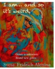 I Am and So It's Weird. - Book