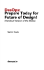 DesOps : Prepare Today for the Future of Design!: (Handout Version of the Slides) - Book