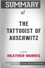 Summary of The Tattooist of Auschwitz : A Novel by Heather Morris: Conversation Starters - Book