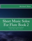 Sheet Music Solos For Flute Book 2 : 20 Elementary/Intermediate Flute Sheet Music Pieces - Book