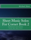 Sheet Music Solos For Cornet Book 2 : 20 Elementary/Intermediate Cornet Sheet Music Pieces - Book