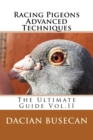 Racing Pigeons Advanced Techniques : The Ultimate Guide Vol.II - Book