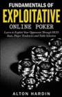 Fundamentals of Exploitative Online Poker : Learn to Exploit Your Opponents Through HUD Stats, Player Tendencies and Table Selection - Book