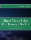 Sheet Music Solos For Trumpet Book 2 : 20 Elementary/Intermediate Trumpet Sheet Music Pieces - Book