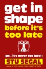 Get in Shape Before It's Too Late (ps, it's never too late!) - Book