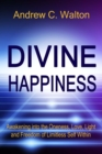 Divine Happiness : Awakening into the Oneness, Love, Light and Freedom of Limitless Self Within - Book