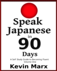 Speak Japanese in 90 Days : A Self Study Guide to Becoming Fluent - Book