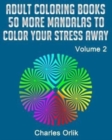 Adult Coloring Books - 50 More Mandalas To Color Your Stress Away - Book