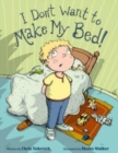 I Don't Want To Make My Bed! - Book