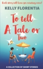 To Tell A Tale Or Two : A collection of Short Stories with a Twist! - Book