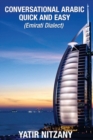 Conversational Arabic Quick and Easy : Emirati Dialect, Gulf Arabic of Dubai, Abu Dhabi, UAE Arabic, and the United Arab Emirates - Book