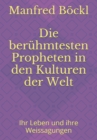 Die beruhmtesten Propheten in den Kulturen der Welt : Ihr Leben und ihre Weissagungen - Book