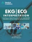 EKG/ECG Interpretation : Everything you Need to Know about the 12-Lead ECG/EKG Interpretation and How to Diagnose and Treat Arrhythmias - Book