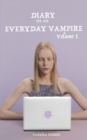Diary Of An Everyday Vampire : Volume I - Book