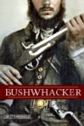 Bushwhacker : Autobiography of Samuel S. Hildebrand (Abridged, Annotated) - Book