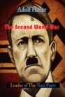 Adolf Hitler & The Second World War : Leader of The Nazi Party - Book
