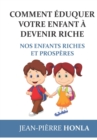 Comment eduquer votre enfant a devenir riche : Nos enfants riches et prosperes - Book