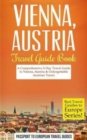 Vienna : Vienna, Austria: Travel Guide Book-A Comprehensive 5-Day Travel Guide to Vienna, Austria & Unforgettable Austrian Travel - Book