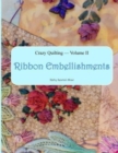Crazy Quilting Volume 2 : Ribbon Embellishments - Book