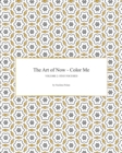 The Art of Now - Color Me : Volume 2 - Stay focused: Coloring book to practice being mindful and to experience the joy of coloring - Book