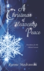 A Christmas of Heavenly Peace : Readings for the Advent Season - Book