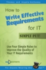 How to Write Effective Requirements for IT - Simply Put! : Use Four Simple Rules to Improve the Quality of Your IT Requirements - Book