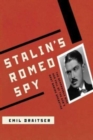 Stalin's Romeo Spy : : The Remarkable Rise and Fall of the KGB's Most Daring Operative - Book