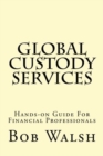 Global Custody Services : Hands-on Guide For Financial Professionals - Book