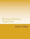 Writing Effective Arguments : How to write strong arguments in business and government - - Book