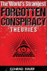 The World's Strangest Forgotten Conspiracy Theories - Book