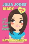 JULIA JONES - My Worst Day Ever! - Book 1 : Diary Book for Girls aged 9 - 12 - Book