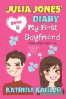 Julia Jones' Diary - Book 4 - My First Boyfriend : Girls Books Ages 9-12 - Book