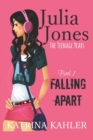Julia Jones - The Teenage Years : Book 1- Falling Apart - A book for teenage girls - Book