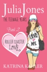 Julia Jones - The Teenage Years : Book 2 - Roller Coaster Love - A Book for Teenage Girls - Book