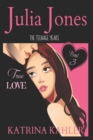 Julia Jones - The Teenage Years : Book 3 - True Love - A book for teenage girls - Book