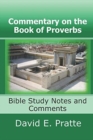 Commentary on the Book of Proverbs : Bible Study Notes and Comments - Book