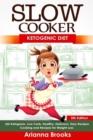 Slow Cooker : Ketogenic Diet: Ketogenic, Low Carb, Healthy, Delicious, Easy Recipes: Cooking and Recipes for Weight Loss - Book