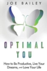 Optimal You : How to Be Productive, Live Your Dreams, and Love Your Life - Book