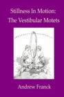 Stillness In Motion : The Vestibular Motets - Book