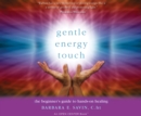 Gentle Energy Touch : The Beginner's Guide to Hands-On Healing - eAudiobook