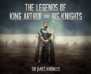The Legends of King Arthur and His Knights - eAudiobook