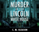 Murder In the Lincoln White House - eAudiobook