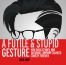 A Futile and Stupid Gesture - eAudiobook